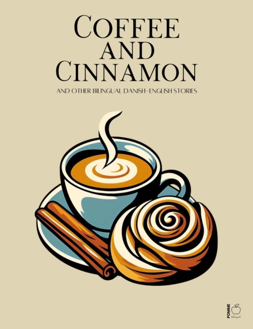 Coffee and Cinnamon And Other Bilingual Danish-English Stories