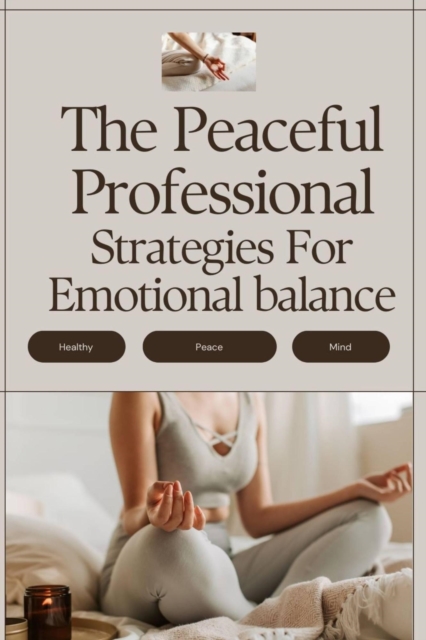 Peaceful Professional: Strategies for Emotional Balance