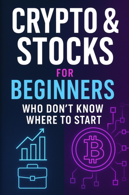 Crypto & Stocks For Beginners Who Don't Know Where To Start