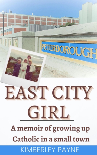 East City Girl - A memoir of growing up Catholic in a small town