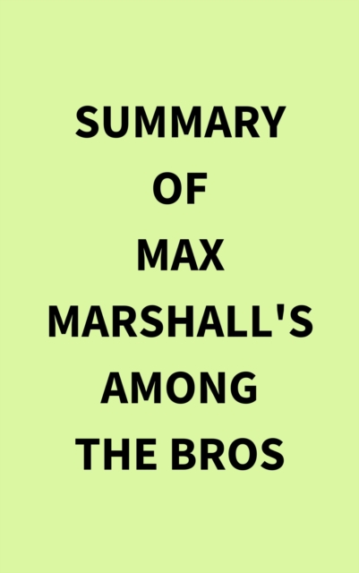 Summary of Max Marshall's Among the Bros