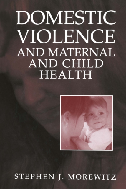 Domestic Violence and Maternal and Child Health
