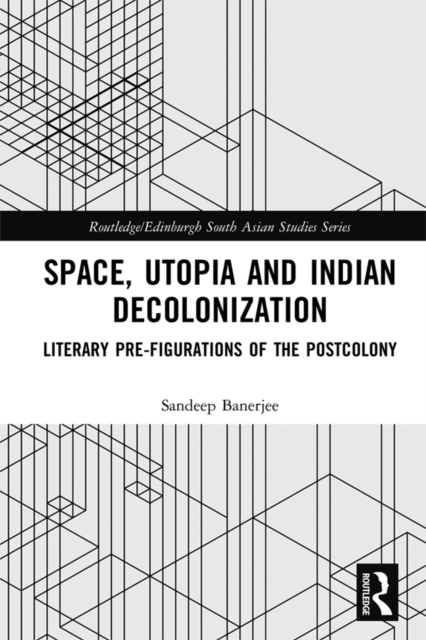 Space, Utopia and Indian Decolonization