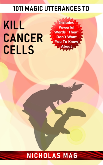 1011 Magic Utterances to Kill Cancer Cells