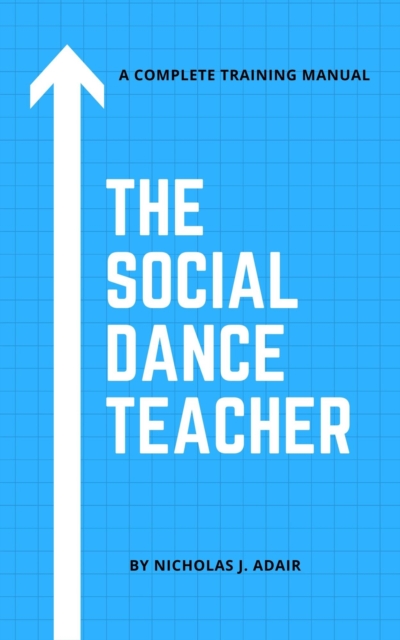 Social Dance Instructor: A Complete Training Manual