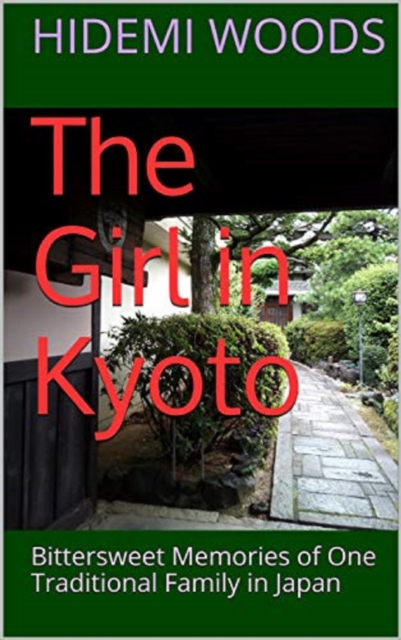 Girl in Kyoto: Bittersweet Memories of One Traditional Family in Japan