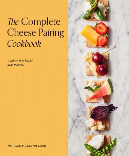Complete Cheese Pairing Cookbook
