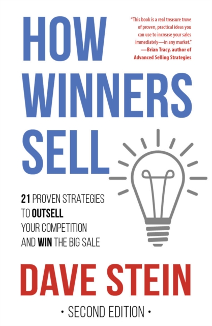 How Winners Sell : 21 Proven Strategies to Outsell Your Competition and Win the Big Sale