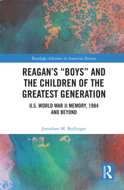 Reagan's "e;Boys"e; and the Children of the Greatest Generation