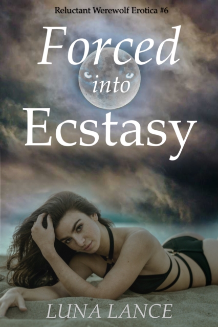 Forced Into Ecstasy (Reluctant Werewolf Erotica #6)