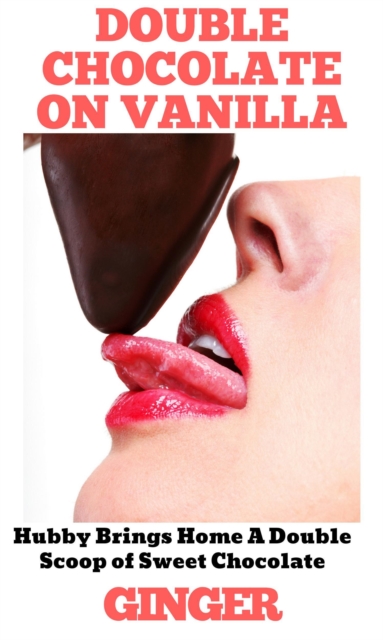 Double Chocolate on Vanilla: Hubby Brings Home a Scoop of Sweet Chocolate