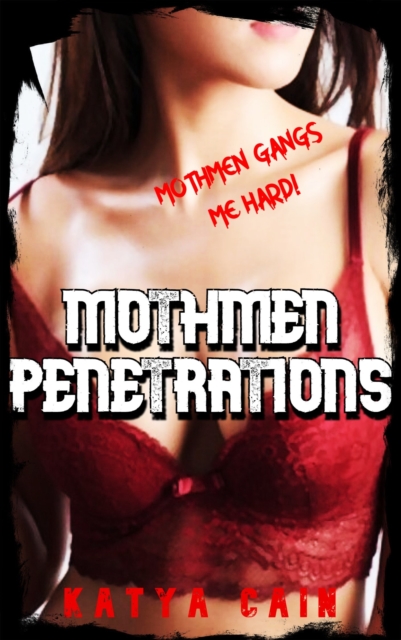 Mothmen Penetrations: Mothmen Gangs Me Hard!