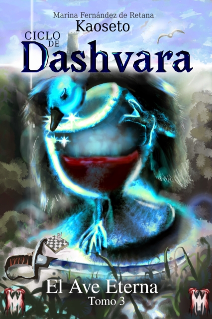 El Ave Eterna (Ciclo de Dashvara, Tomo 3)