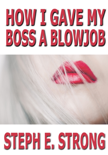 How I Gave My Boss a Blowjob