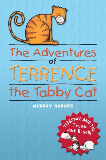 Adventures of Terrence the Tabby Cat: Terrence and the Terrible Jack Russells