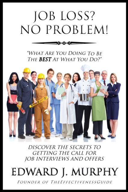 Job Loss? No Problem: Discover the Secrets to Getting the Call for Job Interviews and Offers.