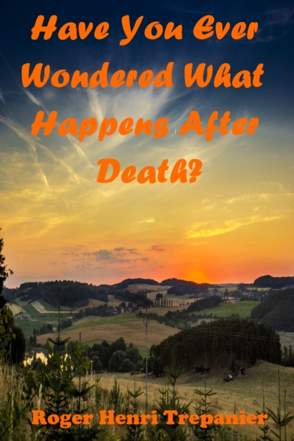 Have You Ever Wondered What Happens After Death?