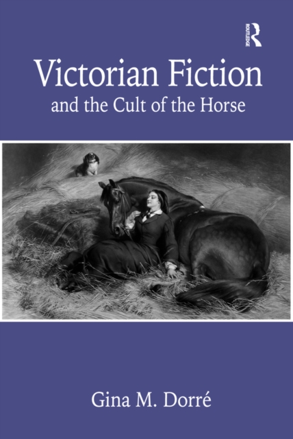Victorian Fiction and the Cult of the Horse