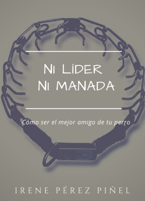 Ni lider ni manada (como ser el mejor amigo de tu perro)