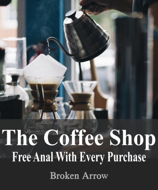Coffee Shop: Free Anal With Every Purchase