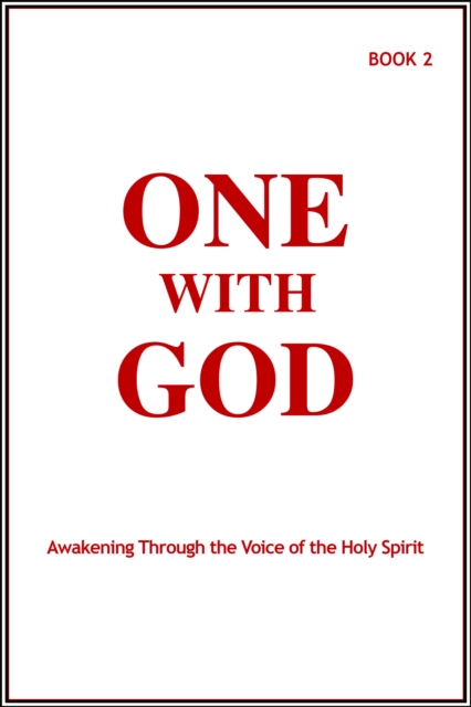 One With God: Awakening Through the Voice of the Holy Spirit - Book 2