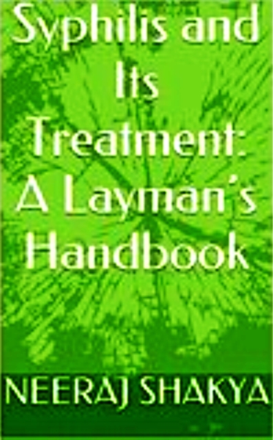 Syphilis and Its Treatment: A Layman's Handbook