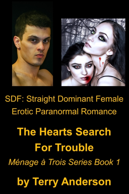 SDF: Straight Dominant Female Erotic Paranormal Romance, The Hearts Search for Trouble, Menage Series Book 1
