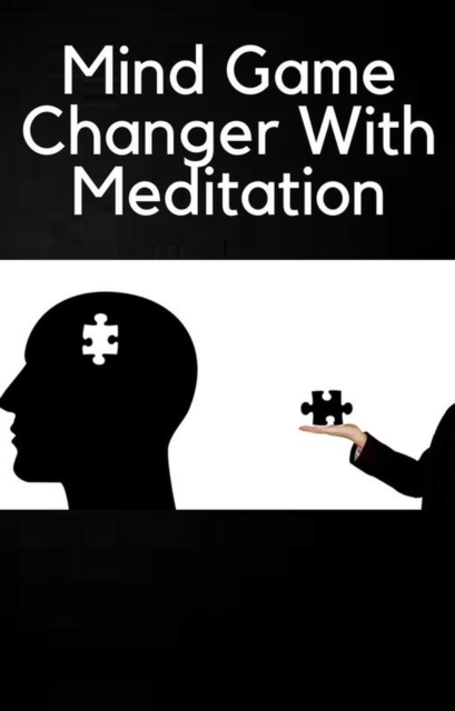 Mind Game Changer With Meditation