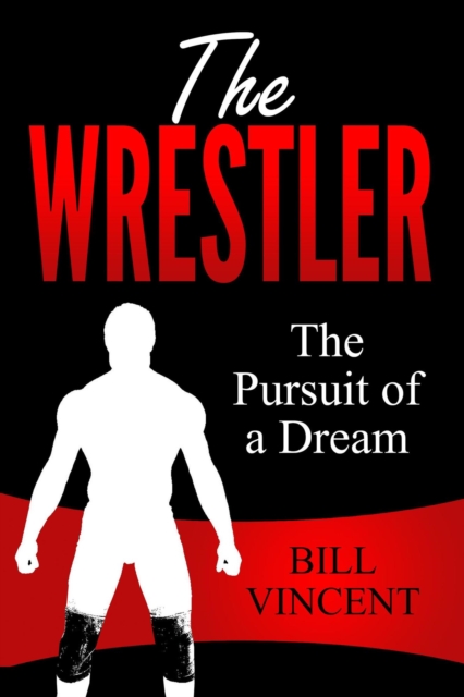 Wrestler: The Pursuit of a Dream