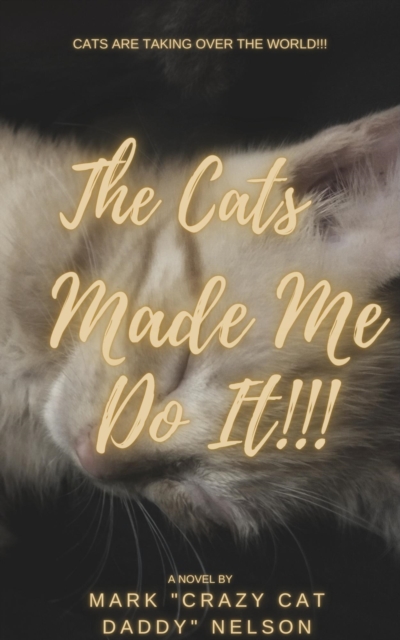 Cats Made Me Do It!!!