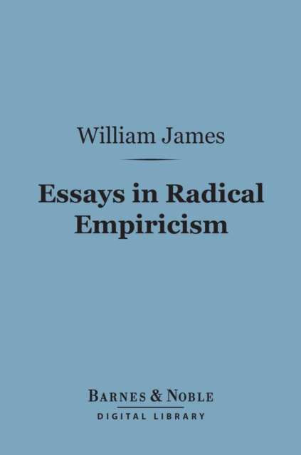 Essays in Radical Empiricism (Barnes & Noble Digital Library)