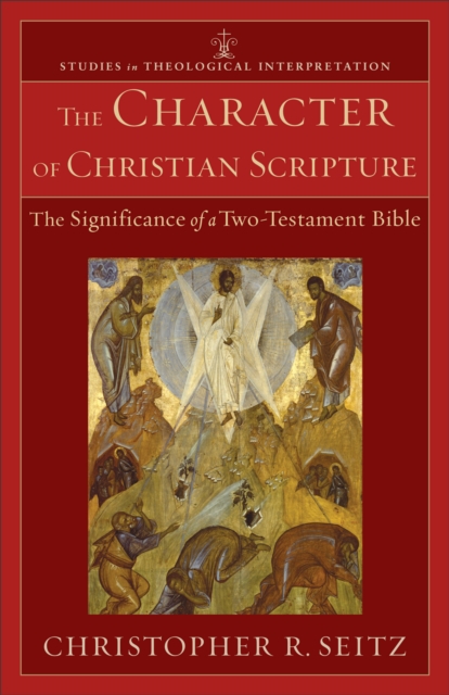 Character of Christian Scripture (Studies in Theological Interpretation)