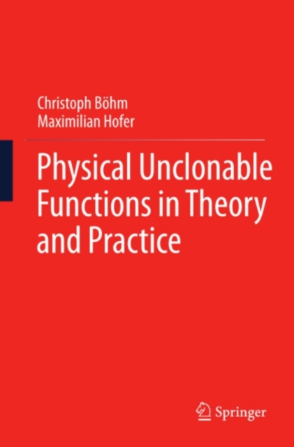 Physical Unclonable Functions in Theory and Practice