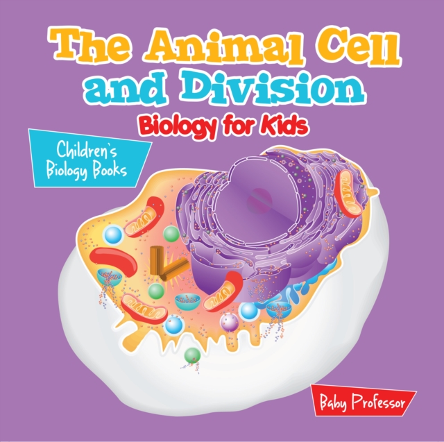Animal Cell and Division Biology for Kids | Children's Biology Books