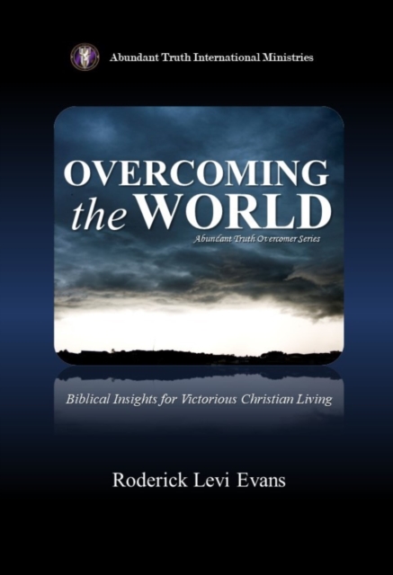 Overcoming the World: Biblical Insights for Victorious Christian Living