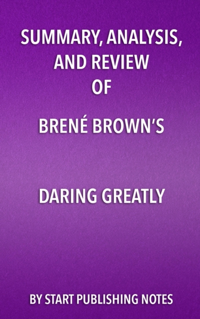 Summary, Analysis, and Review of Brene Brown's Daring Greatly