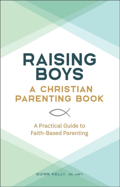 Raising Boys: A Christian Parenting Book