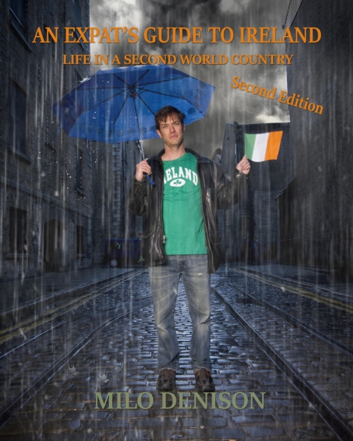 Expat's Guide to Ireland: Life in a Second World Country