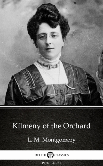 Kilmeny of the Orchard by L. M. Montgomery (Illustrated)