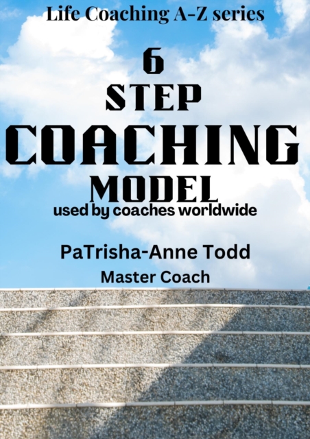 6 Step Coaching Model, used by coaches worldwide