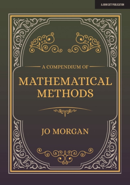 Compendium Of Mathematical Methods: A handbook for school teachers