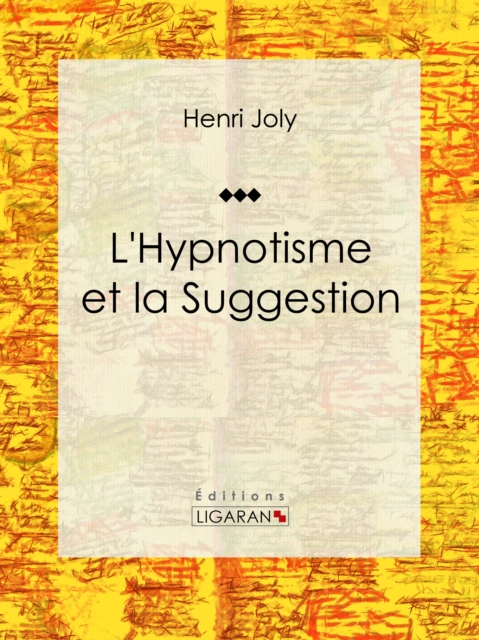 L'Hypnotisme et la Suggestion