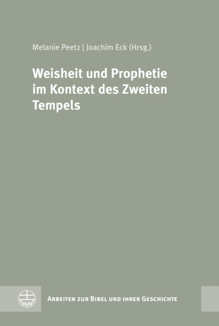 Weisheit und Prophetie im Kontext des Zweiten Tempels