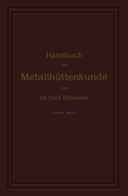 Handbuch der Metallhüttenkunde