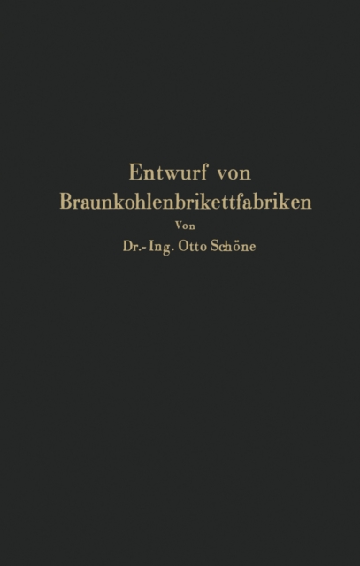 Grundlagen für den Entwurf von Braunkohlenbrikettfabriken und Möglichkeiten zur Verbesserung ihrer Energieerzeugung, Wärmewirtschaft und Leistungsfähigkeit