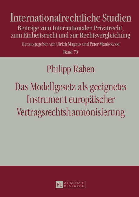 Das Modellgesetz als geeignetes Instrument europaeischer Vertragsrechtsharmonisierung
