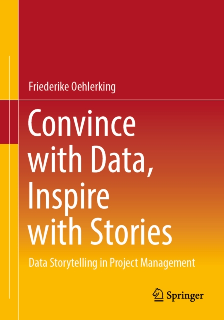 Convince with Data, Inspire with Stories