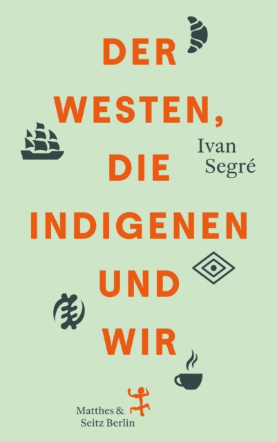 Der Westen, die Indigenen und wir