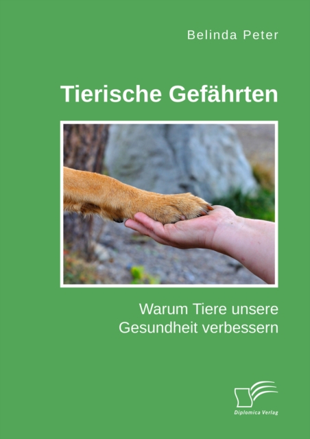 Tierische Gefahrten. Warum Tiere unsere Gesundheit verbessern