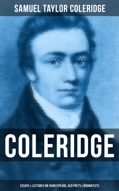 COLERIDGE: Essays & Lectures on Shakespeare, Old Poets & Dramatists